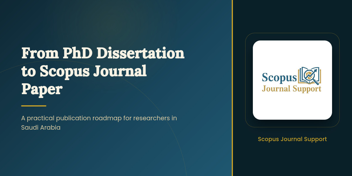 How to Convert a PhD Dissertation into a Scopus Journal Paper in Saudi Arabia